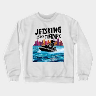 Jetskiing Is My Therapy For Women, Girl Crewneck Sweatshirt